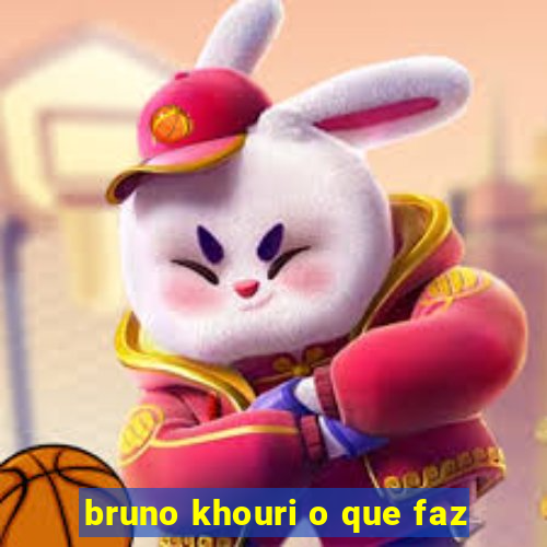 bruno khouri o que faz